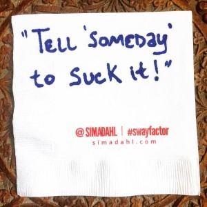 Tell 'someday' to suck it! cocktail napkin quote