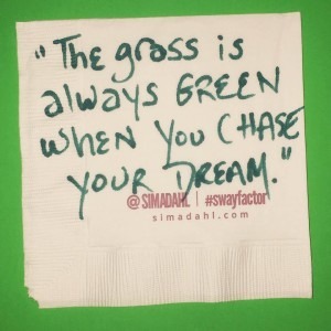 The grass is always green when you chase your dream. cocktail napkin quote