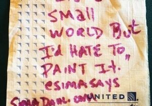 It's a small world, but I'd hate to paint it. cocktail napkin quote