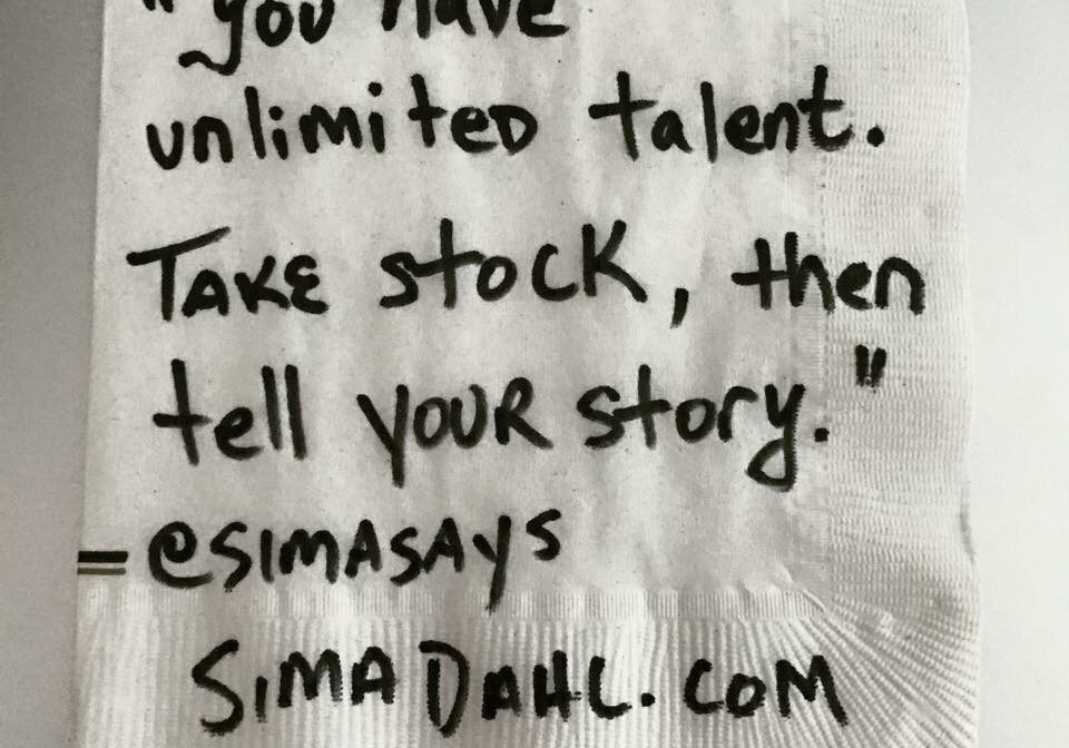 You have unlimited talent. Take stock, then tell your story. cocktail napkin quote